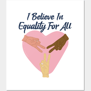 I Believe In Equality For All / Black Lives Matter Posters and Art